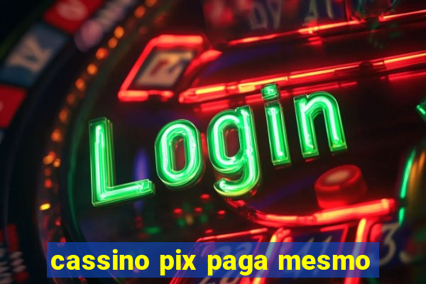 cassino pix paga mesmo